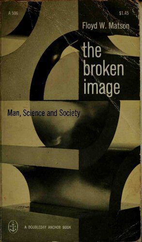خرید و دانلود نسخه کامل کتاب The Broken Image: Man, Science and Society_68fa36fd7d4eb.jpeg خرید و دانلود نسخه کامل کتاب The Broken Image: Man, Science and Society