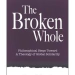 خرید و دانلود نسخه کامل کتاب The Broken Whole: Philosophical Steps Toward a Theology of Global Solidarity