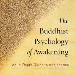 خرید و دانلود نسخه کامل کتاب The Buddhist Psychology of Awakening: An In-Depth Guide to Abhidharma
