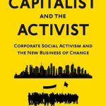 خرید و دانلود نسخه کامل کتاب The Capitalist and the Activist: Corporate Social Activism and the New Business of Change