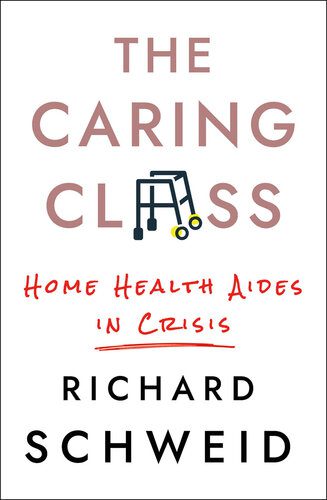 خرید و دانلود نسخه کامل کتاب The Caring Class: Home Health Aides in Crisis_68e35a896fa5e.jpeg خرید و دانلود نسخه کامل کتاب The Caring Class: Home Health Aides in Crisis