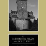خرید و دانلود نسخه کامل کتاب The Carolingian Debate over Sacred Space