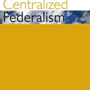 خرید و دانلود نسخه کامل کتاب The Case for Centralized Federalism
