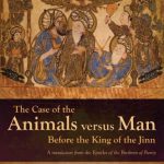 خرید و دانلود نسخه کامل کتاب The Case of the Animals versus Man Before the King of the Jinn: A translation from the Epistles of the Brethren of Purity