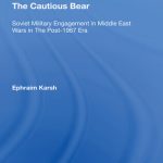 خرید و دانلود نسخه کامل کتاب The Cautious Bear: Soviet Military Engagement in Middle East Wars in the Post-1967 Era