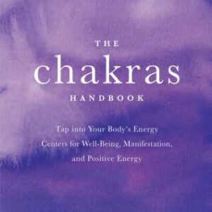 خرید و دانلود نسخه کامل کتاب The Chakras Handbook: Tap into Your Body’s Energy Centers for Well-Being, Manifestation, and Positive Energy