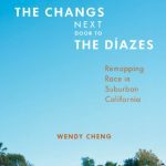 خرید و دانلود نسخه کامل کتاب The Changs Next Door to the Díazes: Remapping Race in Suburban California