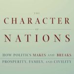 خرید و دانلود نسخه کامل کتاب The Character of Nations: How Politics Makes and Breaks Prosperity, Family, and Civility