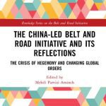 خرید و دانلود نسخه کامل کتاب The China-led Belt and Road Initiative and Its Reflections: The Crisis of Hegemony and Changing Global Orders