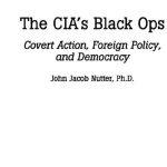 خرید و دانلود نسخه کامل کتاب The CIA’s Black Ops; Covert Action, Foreign Policy, and Democracy