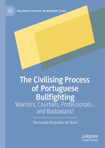 خرید و دانلود نسخه کامل کتاب The Civilising Process of Portuguese Bullfighting: Warriors, Courtiers, Professionals…and Barbarians?_68e587a037fbf.jpeg خرید و دانلود نسخه کامل کتاب The Civilising Process of Portuguese Bullfighting: Warriors, Courtiers, Professionals…and Barbarians?