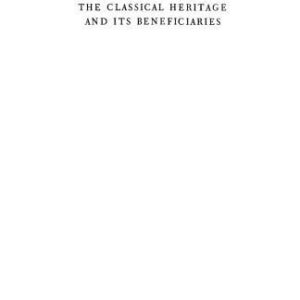 خرید و دانلود نسخه کامل کتاب The Classical Heritage and its Beneficiaries