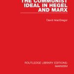 خرید و دانلود نسخه کامل کتاب The Communist Ideal in Hegel and Marx (Rle Marxism)