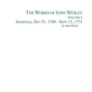 خرید و دانلود نسخه کامل کتاب The Complete Works of John Wesley. Volume 03. Journals, Dec 31, 1760 – Sept 13, 1773