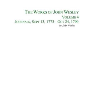 خرید و دانلود نسخه کامل کتاب The Complete Works of John Wesley. Volume 04. Journals, Sept 13, 1773 – Oct 24, 1790