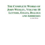 خرید و دانلود نسخه کامل کتاب The Complete Works of John Wesley. Volume 10. Letters, Essays, Dialogs and Addresses