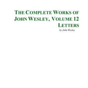 خرید و دانلود نسخه کامل کتاب The Complete Works of John Wesley. Volume 12. Letters