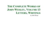 خرید و دانلود نسخه کامل کتاب The Complete Works of John Wesley. Volume 13. Letters, Writings