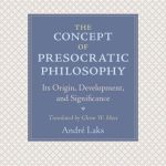خرید و دانلود نسخه کامل کتاب The Concept of Presocratic Philosophy: Its Origin, Development, and Significance
