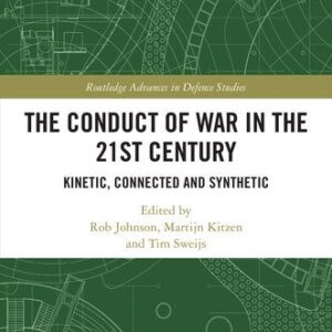 خرید و دانلود نسخه کامل کتاب The Conduct of War in the 21st Century: Kinetic, Connected and Synthetic