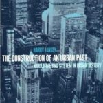 خرید و دانلود نسخه کامل کتاب The Construction of an Urban Past: Narrative and System in Urban History
