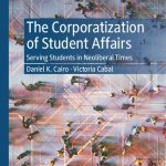 خرید و دانلود نسخه کامل کتاب The Corporatization of Student Affairs: Serving Students in Neoliberal Times