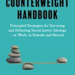 خرید و دانلود نسخه کامل کتاب The Counterweight Handbook – Principled Strategies for Surviving and Defeating Critical Social Justice, at Work, in School and Beyond