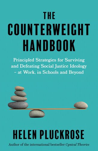 خرید و دانلود نسخه کامل کتاب The Counterweight Handbook – Principled Strategies for Surviving and Defeating Critical Social Justice, at Work, in School and Beyond_68e3245746704.jpeg خرید و دانلود نسخه کامل کتاب The Counterweight Handbook – Principled Strategies for Surviving and Defeating Critical Social Justice, at Work, in School and Beyond