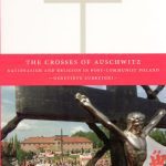 خرید و دانلود نسخه کامل کتاب The Crosses of Auschwitz: Nationalism and Religion in Post-Communist Poland