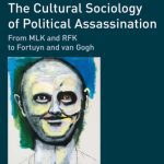 خرید و دانلود نسخه کامل کتاب The Cultural Sociology of Political Assassination: From MLK and RFK to Fortuyn and Van Gogh
