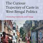 خرید و دانلود نسخه کامل کتاب The Curious Trajectory of Caste in West Bengal Politics: Chronicling Continuity and Change