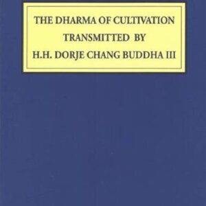 خرید و دانلود نسخه کامل کتاب THE DHARMA OF CULTIVATION  TRANSMITTED BY  H.H. DORJE CHANG BUDDHA III