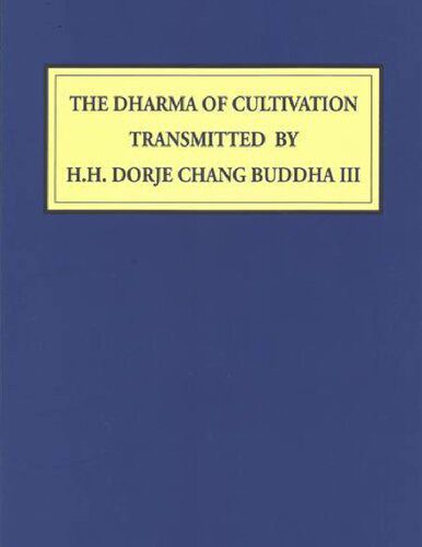 خرید و دانلود نسخه کامل کتاب THE DHARMA OF CULTIVATION TRANSMITTED BY H.H. DORJE CHANG BUDDHA III_68e11dbd3a0dd.jpeg خرید و دانلود نسخه کامل کتاب THE DHARMA OF CULTIVATION TRANSMITTED BY H.H. DORJE CHANG BUDDHA III