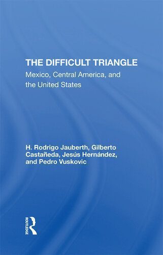 خرید و دانلود نسخه کامل کتاب The Difficult Triangle: Mexico, Central America, and the United States_68f6bd7ca6f08.jpeg خرید و دانلود نسخه کامل کتاب The Difficult Triangle: Mexico, Central America, and the United States