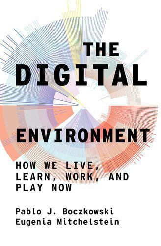 خرید و دانلود نسخه کامل کتاب The Digital Environment: How We Live, Learn, Work, and Play Now_68e3af466ecff.jpeg خرید و دانلود نسخه کامل کتاب The Digital Environment: How We Live, Learn, Work, and Play Now