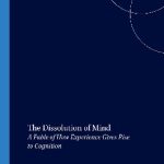 خرید و دانلود نسخه کامل کتاب The Dissolution Of Mind. A Fable of How Experience Gives Rise to Cognition