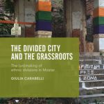 خرید و دانلود نسخه کامل کتاب The Divided City and the Grassroots: The (Un)making of Ethnic Divisions in Mostar