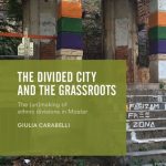 خرید و دانلود نسخه کامل کتاب The Divided City and the Grassroots: The (Un)making of Ethnic Divisions in Mostar