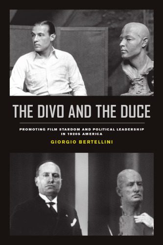 خرید و دانلود نسخه کامل کتاب The Divo and the Duce: Promoting Film Stardom and Political Leadership in 1920s America_68e56d97ef002.jpeg خرید و دانلود نسخه کامل کتاب The Divo and the Duce: Promoting Film Stardom and Political Leadership in 1920s America