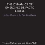 خرید و دانلود نسخه کامل کتاب The Dynamics of Emerging De-Facto States: Eastern Ukraine in the Post-Soviet Space