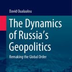 خرید و دانلود نسخه کامل کتاب The Dynamics Of Russia’s Geopolitics: Remaking The Global Order