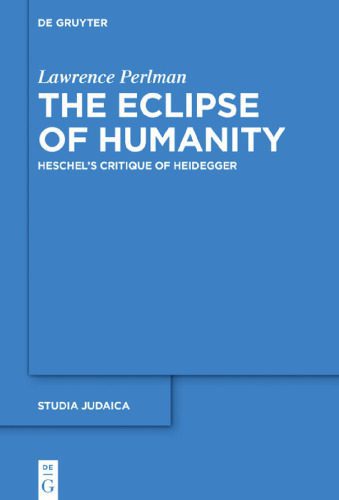خرید و دانلود نسخه کامل کتاب The Eclipse of Humanity: Heschel’s Critique of Heidegger_68fd8543622a2.jpeg خرید و دانلود نسخه کامل کتاب The Eclipse of Humanity: Heschel’s Critique of Heidegger