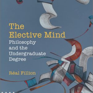 خرید و دانلود نسخه کامل کتاب The Elective Mind: Philosophy and the Undergraduate Degree