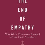 خرید و دانلود نسخه کامل کتاب The End of Empathy ; Why White Protestants Stopped Loving Their Neighbors