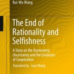 خرید و دانلود نسخه کامل کتاب The End of Rationality and Selfishness: A Story on the Asymmetry, Uncertainty and the Evolution of Cooperation