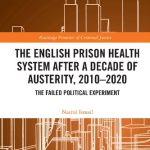 خرید و دانلود نسخه کامل کتاب The English Prison Health System After a Decade of Austerity, 2010-2020: The Failed Political Experiment
