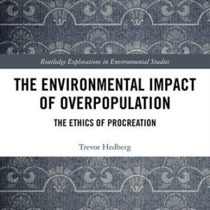 خرید و دانلود نسخه کامل کتاب The Environmental Impact of Overpopulation: The Ethics of Procreation