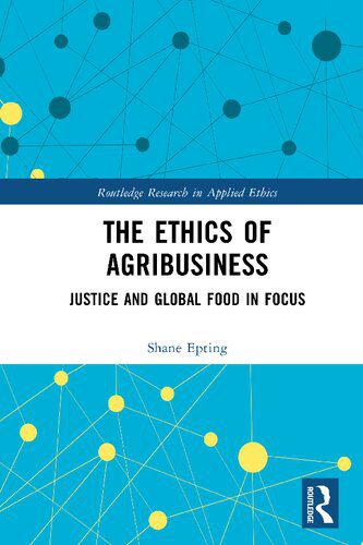 خرید و دانلود نسخه کامل کتاب The Ethics of Agribusiness: Justice and Global Food in Focus_68fac0c2e0460.jpeg خرید و دانلود نسخه کامل کتاب The Ethics of Agribusiness: Justice and Global Food in Focus
