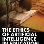 خرید و دانلود نسخه کامل کتاب The Ethics of Artificial Intelligence in Education Practices, Challenges, and Debates