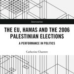 خرید و دانلود نسخه کامل کتاب The Eu, Hamas and the 2006 Palestinian Elections: A Performance in Politics